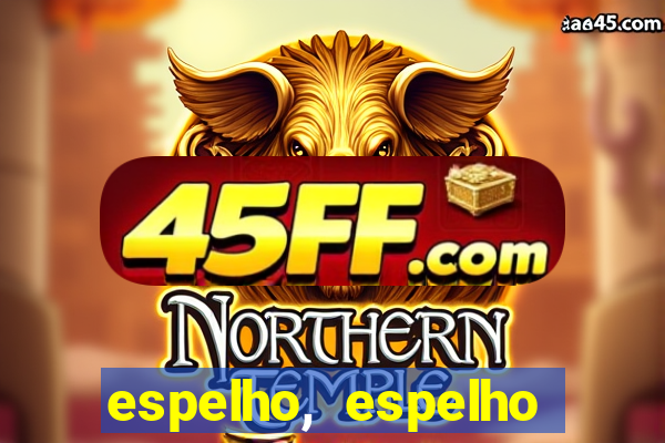 espelho, espelho meu topflix